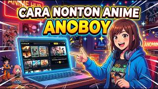 Cara Nonton Anime Anoboy Tanpa Iklan (100% Work)