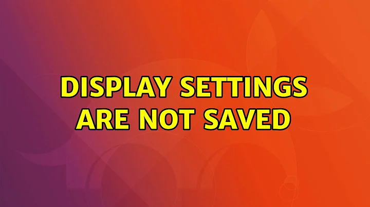 Display settings are not saved