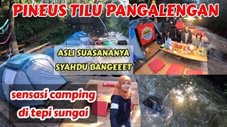 PINEUS TILU PANGALENGAN RIVERSIDE II rasakan sensasi camping di pinggir sungai