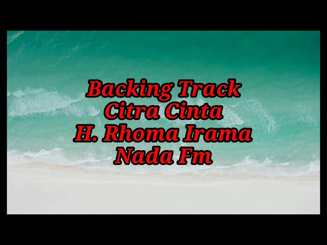 BACKINGTRACK||CITRA CINTA||H. RHOMA IRAMA||NADA Fm class=