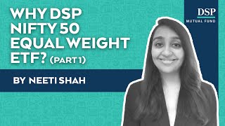 Introducing DSP Nifty 50 Equal Weight ETF | Part 1 | DSP Mutual Fund