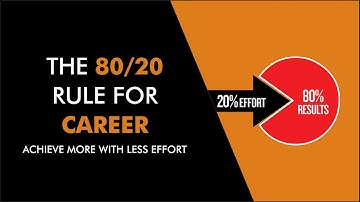 The 80/20 Rule For Career - Achieve More With Less Effort