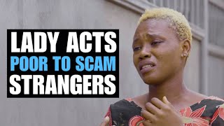 Lady Acts Poor To Scam | Moci Studios