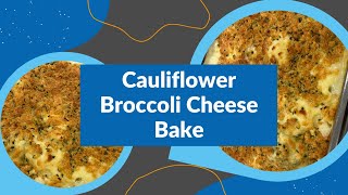 Cauliflower Broccoli Cheese Bake