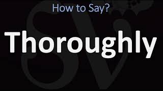 How to Pronounce Thoroughly? (CORRECTLY)