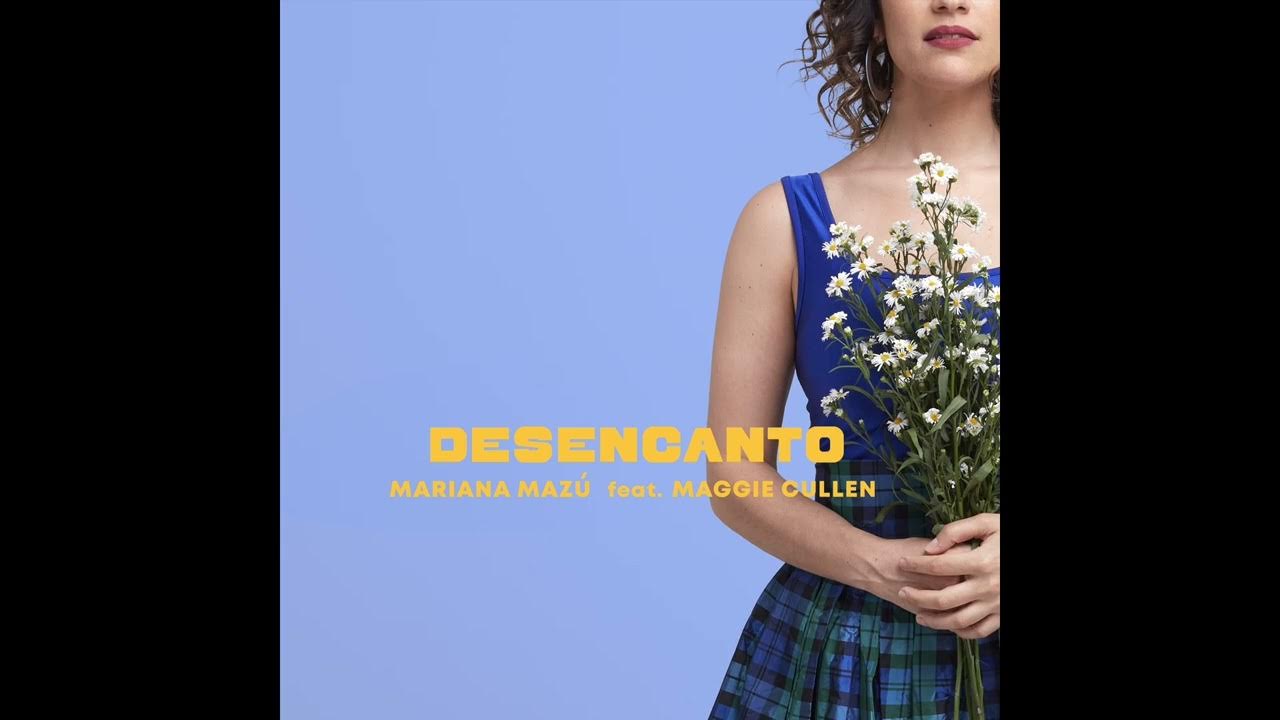 Mariana Mazú Feat Maggie Cullen - Desencanto (Simple) Mariana Mazú Feat Maggie Cullen - Desencanto (Simple)