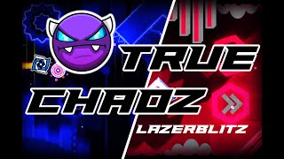 TRUE CHAOZ BY LAZERBLITZ (EASY DEMON)