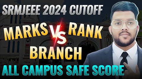 SRMJEEE 2024 Marks vs Rank vs Branch | All campus safe score | SRM University cutoff #SRM #srmjeee