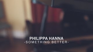 Watch Philippa Hanna Something Better video