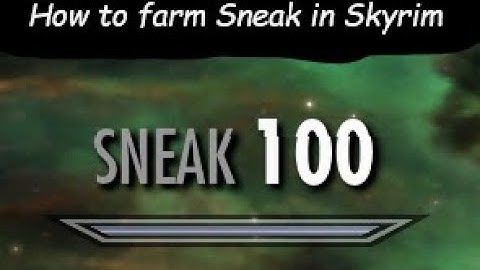 Skyrim -  Easiest way to farm Sneak and XP