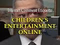 Internet comment etiquette childrens entertainment online