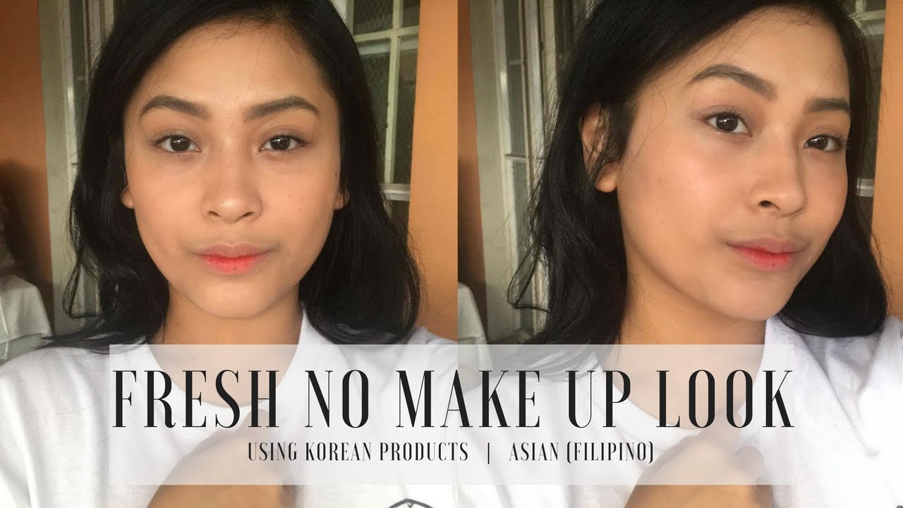 Fresh No Makeup Look Korean Products Filipino YouTube