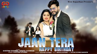 Jaan Tera Happy Birthday | The New Birthday Song 2020 | Gautam Govinda | Mamta Goswami|Hindi Song |