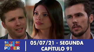 Salve-se Quem Puder 05/07/21 - Capítulo 91 de segunda-feira