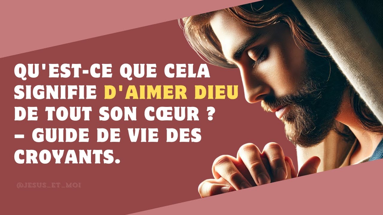 Qu'est-ce que cela signifie d'aimer Dieu de tout son cœur ? – Guide de ...