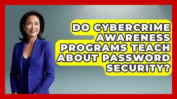 Do Cybercrime Awareness Programs Teach About Password Security? - Law Enforcement Insider