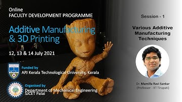 FDP - Session 1: Various Additive Manufacturing Techniques | Dr. Mamilla Ravi Sankar