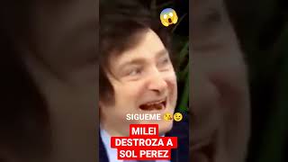 MILEI DESTROZA A SOL PEREZ😱😱🔥🔥🔥🔥🔥🔥