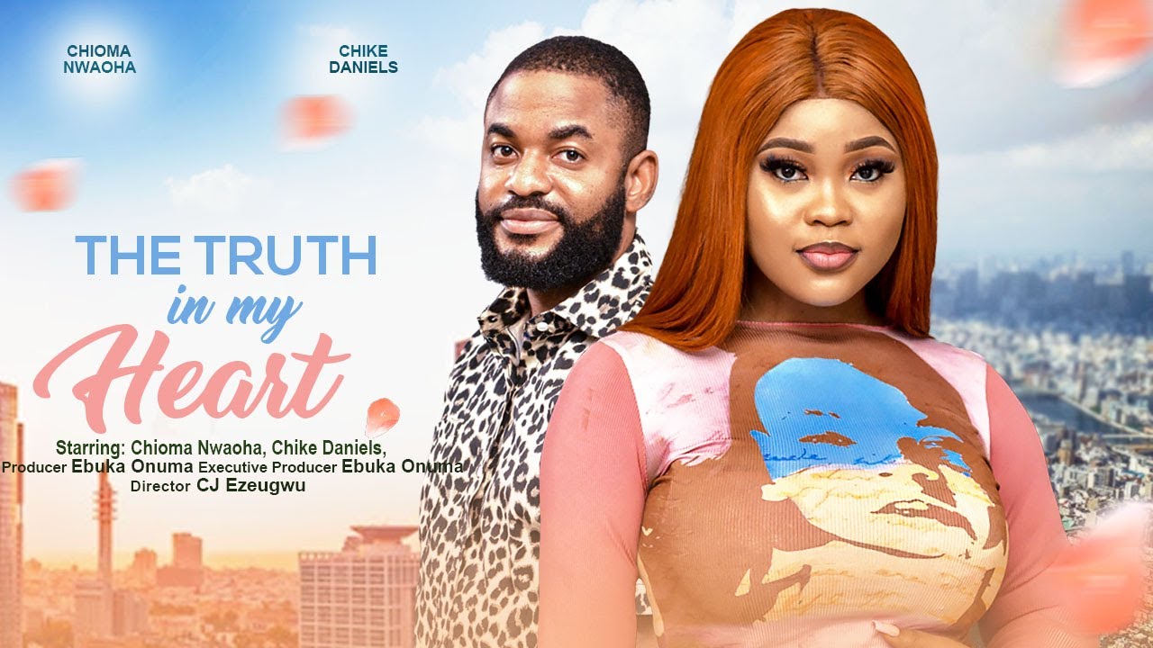 THE TRUTH IN MY HEART - CHIOMA NWAOHA, CHIKE DANIELS latest 2023