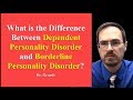 What is the difference between Dependent Personality Disorder and Borderline Personality Disorder?