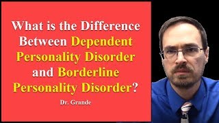What is the difference between Dependent Personality Disorder and Borderline Personality Disorder?