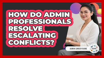 How Do Admin Professionals Resolve Escalating Conflicts? - Admin Career Guide