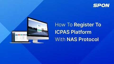 Chapter 2 - 02 How to Register to ICPAS Platform with NAS Protocol #spon