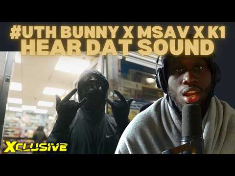 #UTH Bunny X MSav X K1 - Hear dat sound (Music Video) | Pressplay [REACTION]