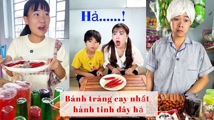 Tổng hợp những video đồ ăn siêu hài hước, bánh tráng cay nhất hành tinh - Tạp hóa bất ổn
