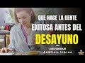 QUE HACE LA GENTE EXITOSA ANTES DEL DESAYUNO (Mentoria en desarrollo profesional)-Análisis Libros