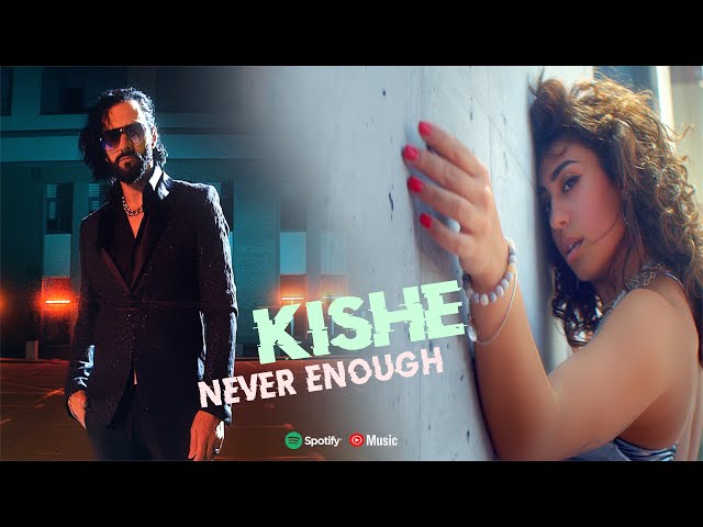 Kishe - Never Enough