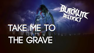 Blacklite District - Take Me to the Grave