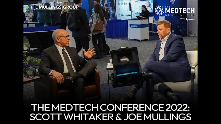 The MedTech Conference 2022: Scott Whitaker & Joe ...