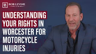Understanding Your Rights in Worcester for Motorcycle Injuries