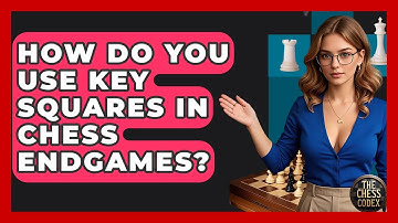 How Do You Use Key Squares In Chess Endgames? - The Chess Codex