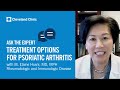 Treatment Options for Psoriatic Arthritis | Ask Cleveland Clinic