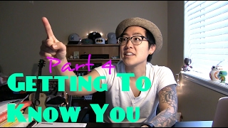 Getting To Know You // Part 4