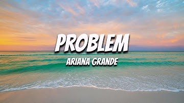 Problem - Ariana Grande (Feat. Iggy Azalea) (Lyrics) 🍀 I Hot Music