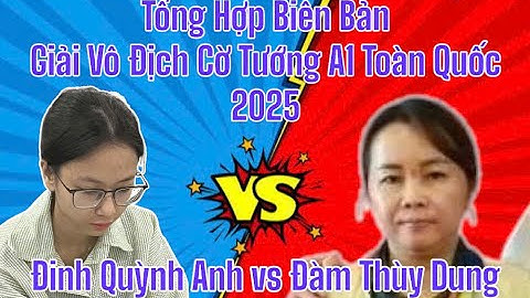 KTQG Đinh Quỳnh Anh tiên hoà QTĐS Đàm Thị Thuỳ Dung | Giải Vô Địch Cờ Tướng Toàn Quốc 2025