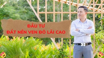ĐẦU TƯ ĐẤT NỀN VEN ĐÔ LÃI CAO
