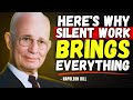 STAY SILENT AND EVERYTHING WILL COME NATURALLY - Napoleon Hill