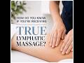 How do you know if you were receiving true lymphatic massage?