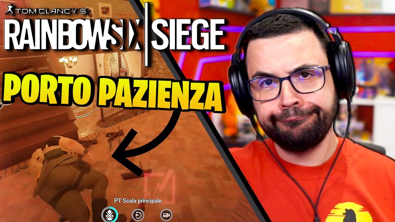 devo Portare Pazienza, Prima o poi ... RAINBOW SIX SIEGE