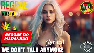 REGGAE DO MARANHÃO 2026 - We Don't Talk Anymore (Lyrics)