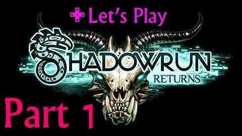 SGLP 01: Shadowrun Returns - Genning