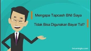 Mengapa Tapcash BNI Saya Tidak Bisa Digunakan Bayar Tol