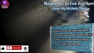 ANNETH - MUNGKIN HARI INI ESOK ATAU NANTI Cover by MICHELA THEA (Lirik)