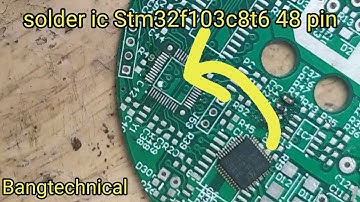 How to solder Ic STM32F103c8t6 | tutorial | Bang