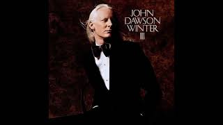 I Can&#39;t Believe You Want To Leave  -  Johnny Winter