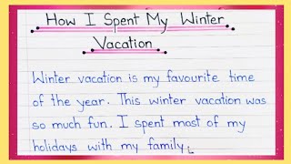How I spent My Winter Vacation Essay || Winter Holidays Essay || Short Essay On Winter Vacation